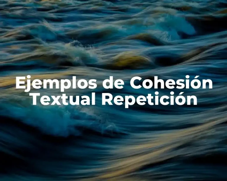 Ejemplos de Cohesión Textual Repetición