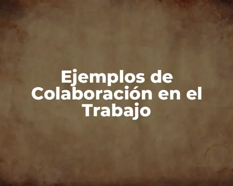 Ejemplos de Colaboración en el Trabajo