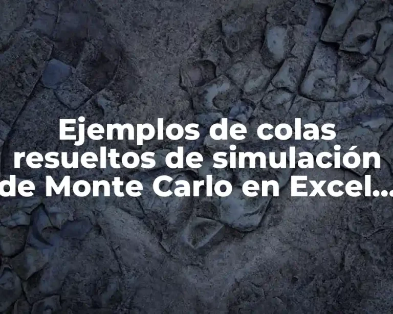 Ejemplos de colas resueltos de simulación de Monte Carlo en Excel y Significado