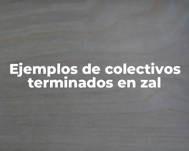 Ejemplos de colectivos terminados en zal