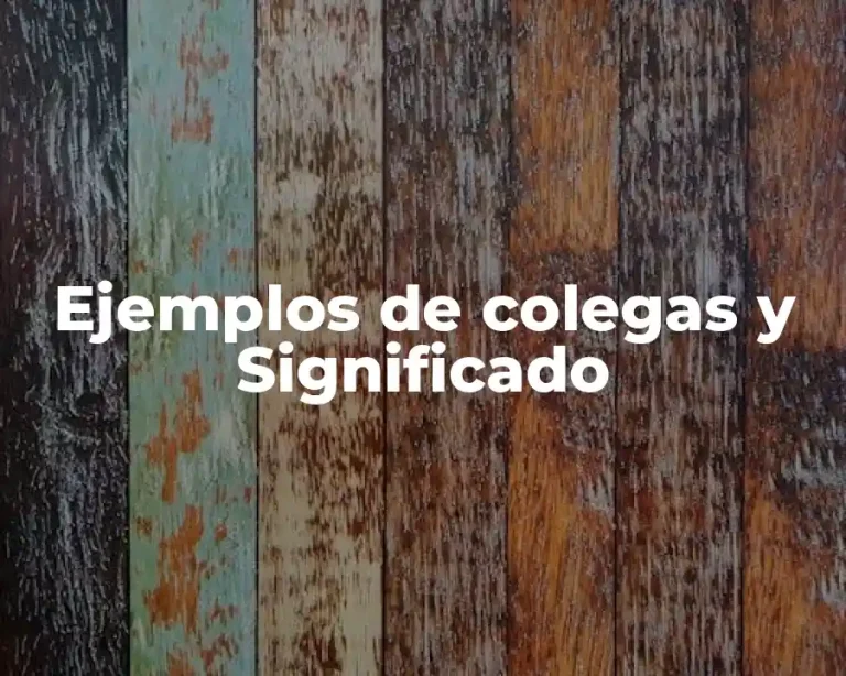 Ejemplos de colegas y Significado
