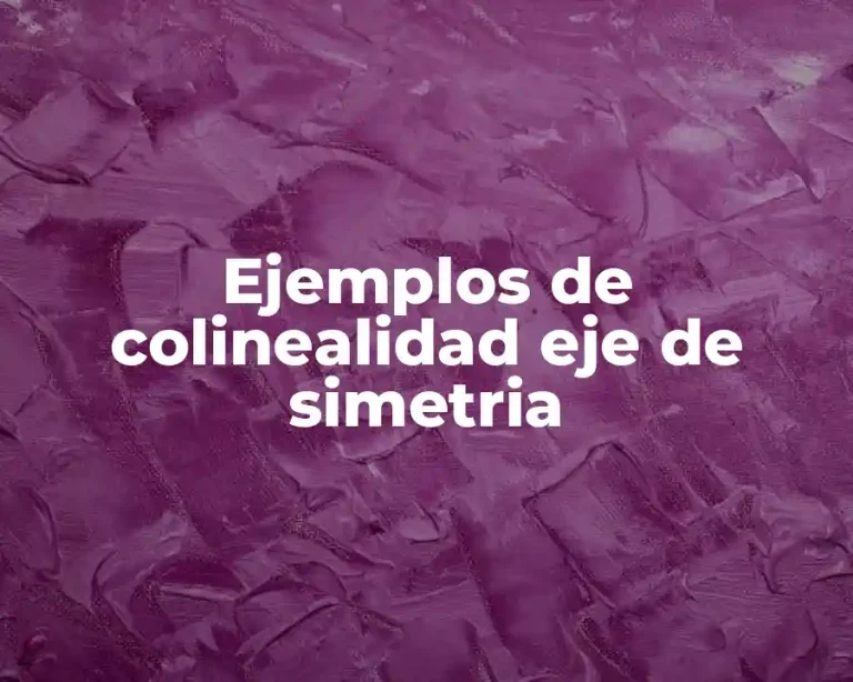 Ejemplos de colinealidad eje de simetria