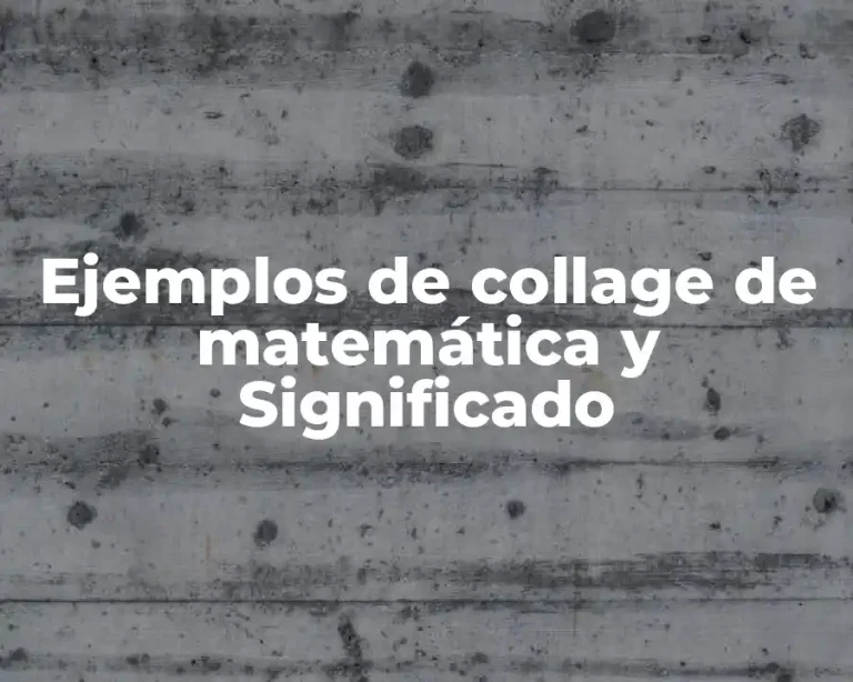 Ejemplos de collage de matemática y Significado