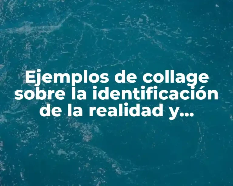 Ejemplos de collage sobre la identificación de la realidad y Significado