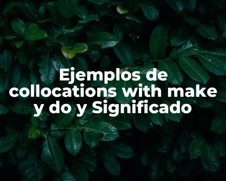 Ejemplos de collocations with make y do y Significado