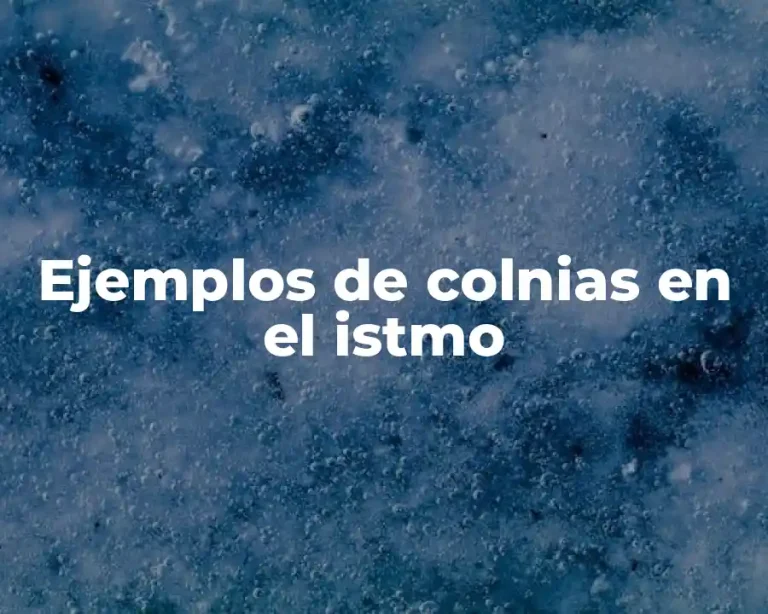 Ejemplos de colnias en el istmo