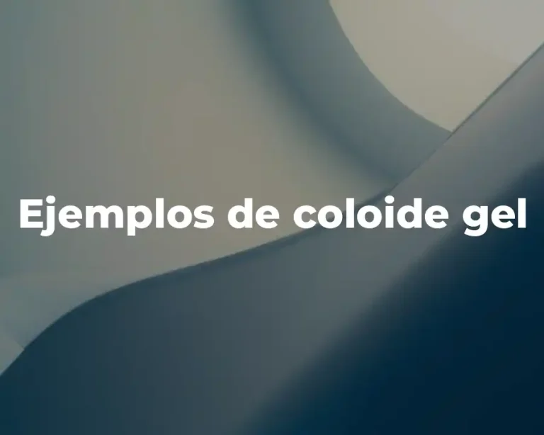 Ejemplos de coloide gel
