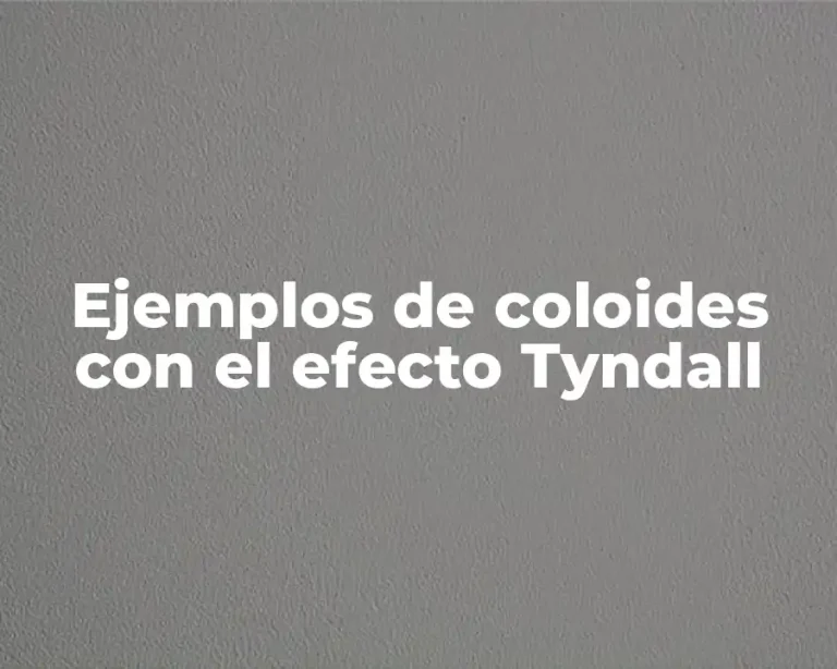 Ejemplos de coloides con el efecto Tyndall