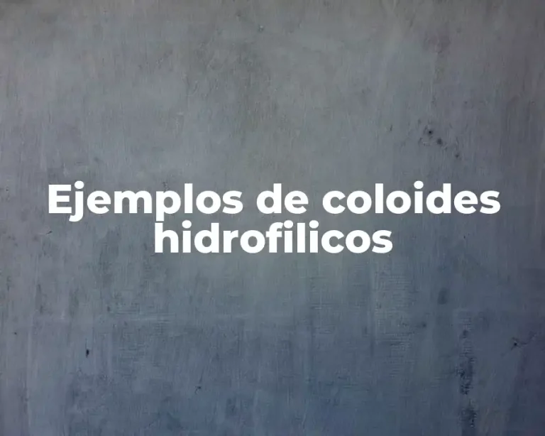 Ejemplos de coloides hidrofilicos