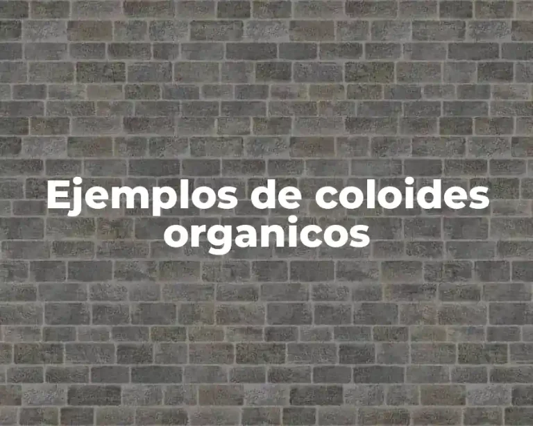 Ejemplos de coloides organicos