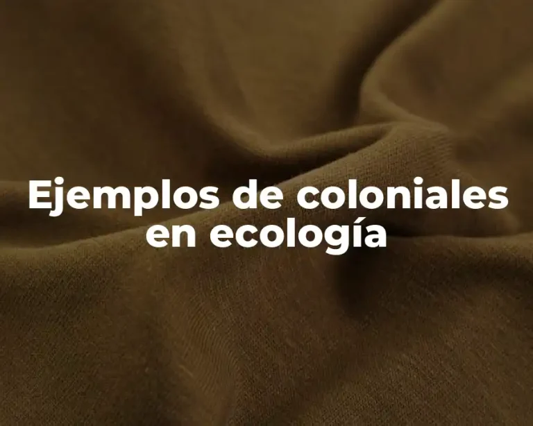 Ejemplos de coloniales en ecología