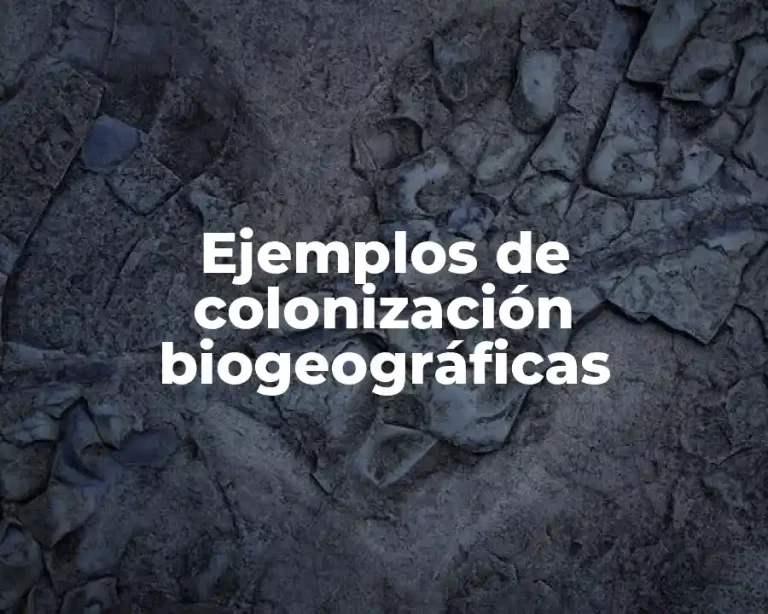 Ejemplos de colonización biogeográficas