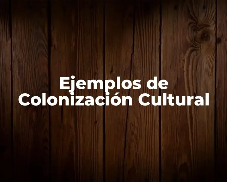 Ejemplos de Colonización Cultural