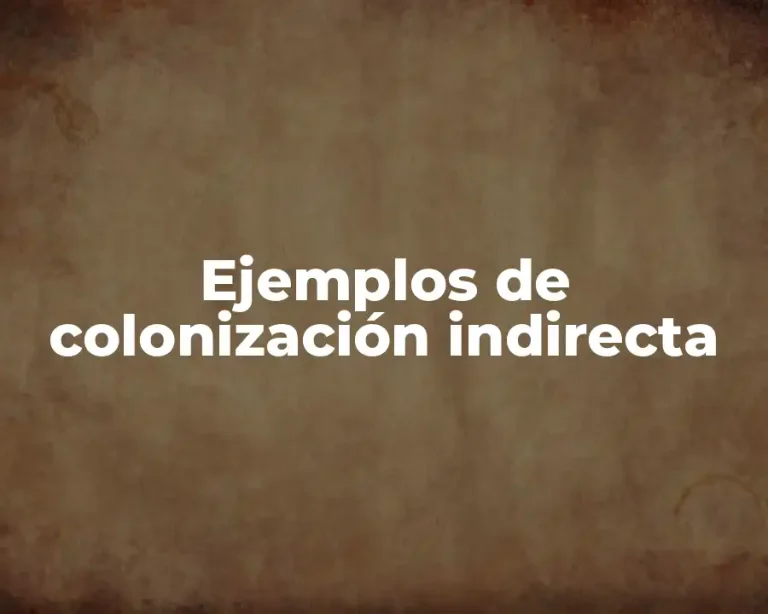 Ejemplos de colonización indirecta