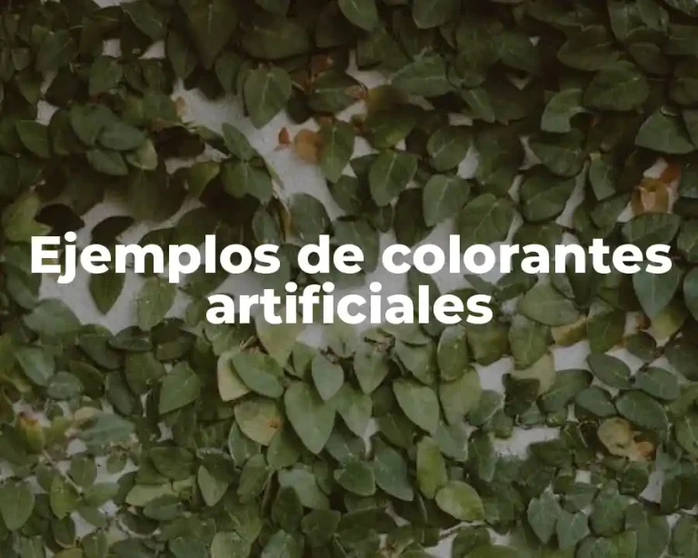 Ejemplos de colorantes artificiales