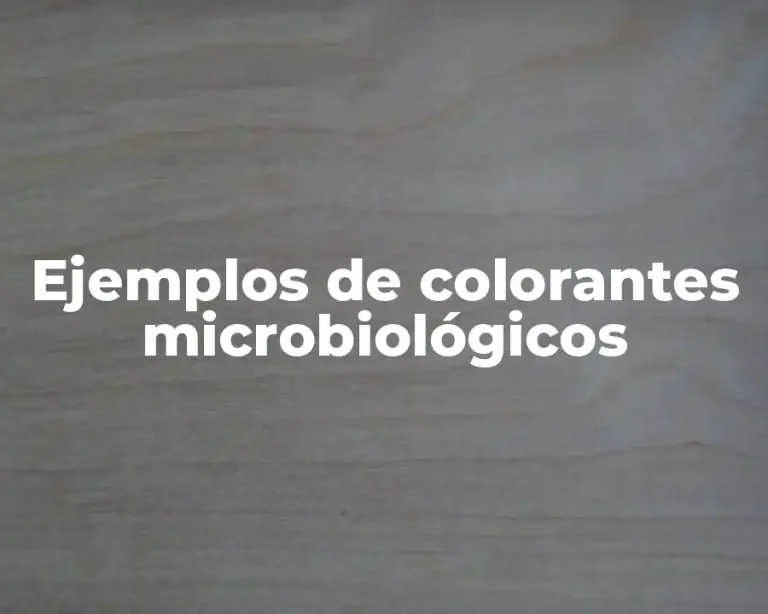 Ejemplos de colorantes microbiológicos