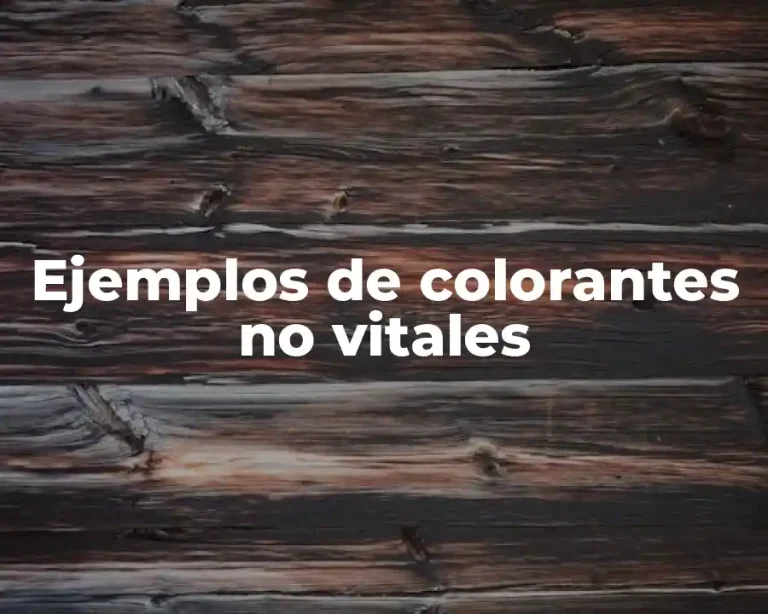 Ejemplos de colorantes no vitales