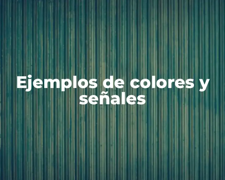 Ejemplos de colores y señales