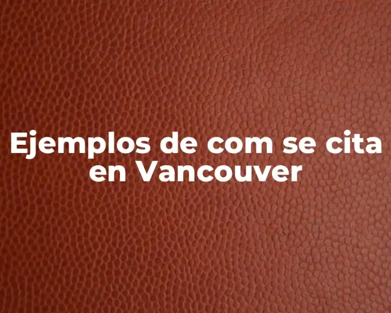 Ejemplos de com se cita en Vancouver