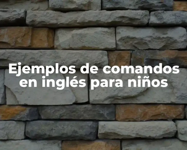Ejemplos de comandos en inglés para niños