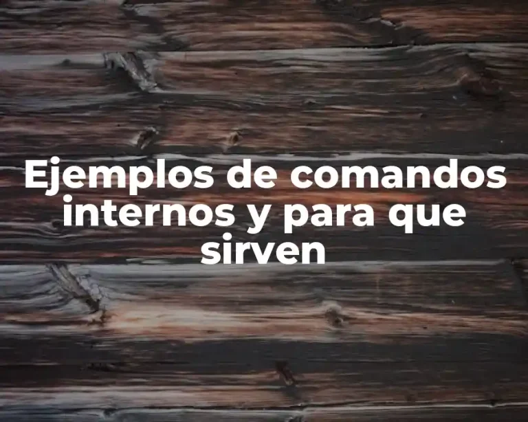 Ejemplos de comandos internos y para que sirven