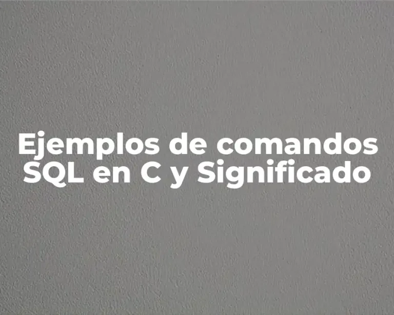 Ejemplos de comandos SQL en C y Significado