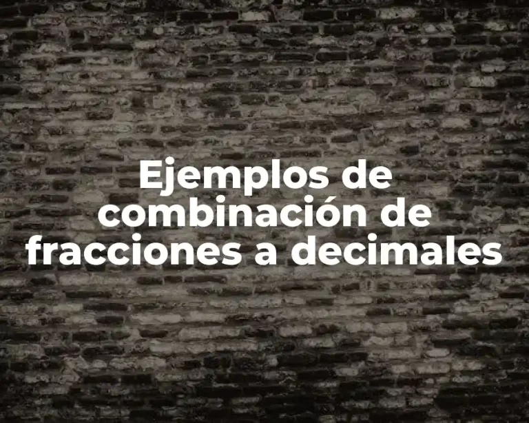 Ejemplos de combinación de fracciones a decimales