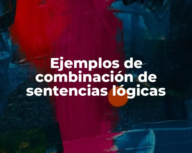 Ejemplos de combinación de sentencias lógicas