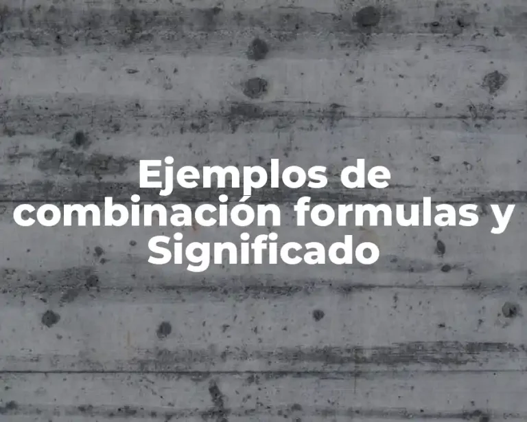 Ejemplos de combinación formulas y Significado