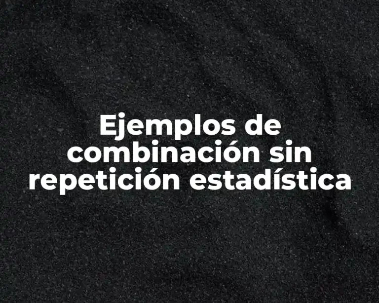 Ejemplos de combinación sin repetición estadística