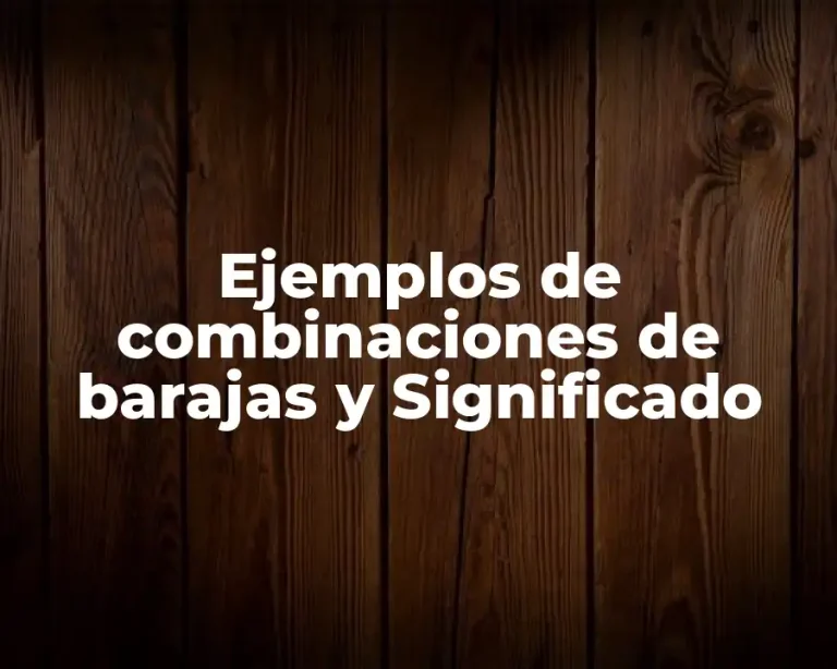 Ejemplos de combinaciones de barajas y Significado