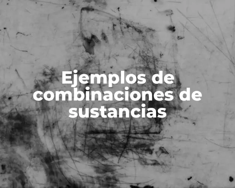 Ejemplos de combinaciones de sustancias