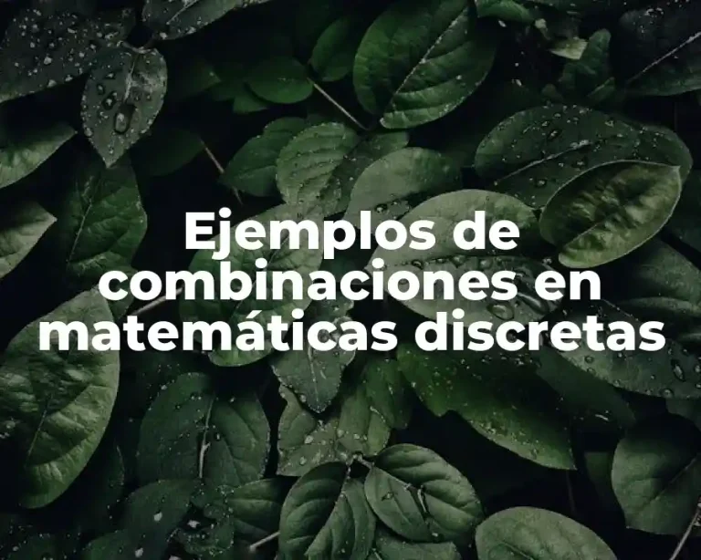 Ejemplos de combinaciones en matemáticas discretas