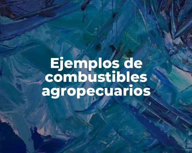 Ejemplos de combustibles agropecuarios