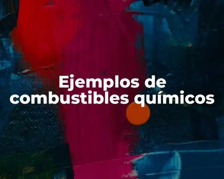 Ejemplos de combustibles químicos