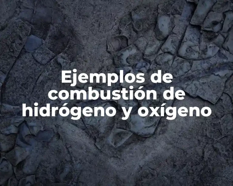 Ejemplos de combustión de hidrógeno y oxígeno