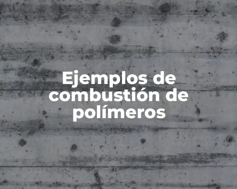 Ejemplos de combustión de polímeros