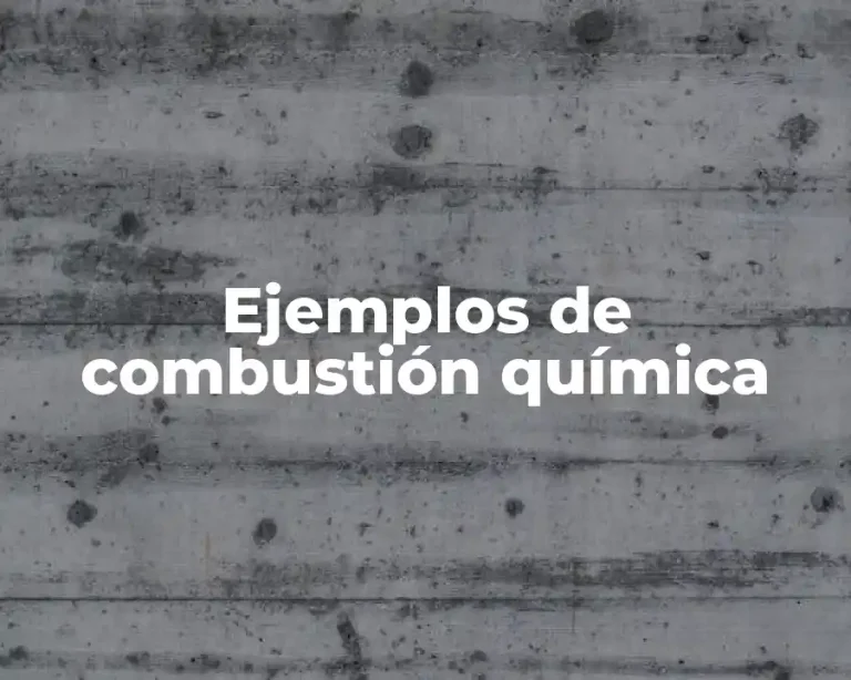 Ejemplos de combustión química