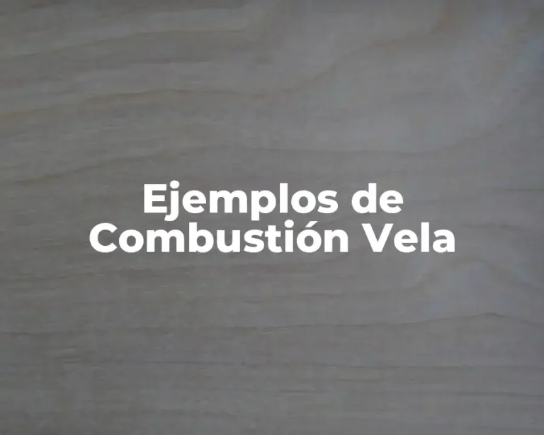 Ejemplos de Combustión Vela
