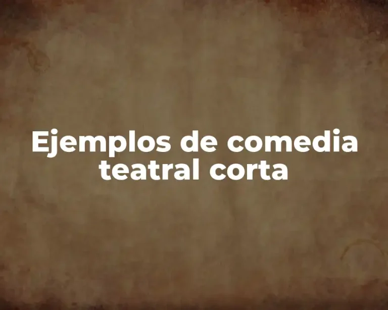 Ejemplos de comedia teatral corta