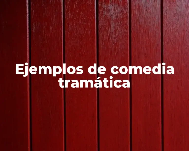 Ejemplos de comedia tramática