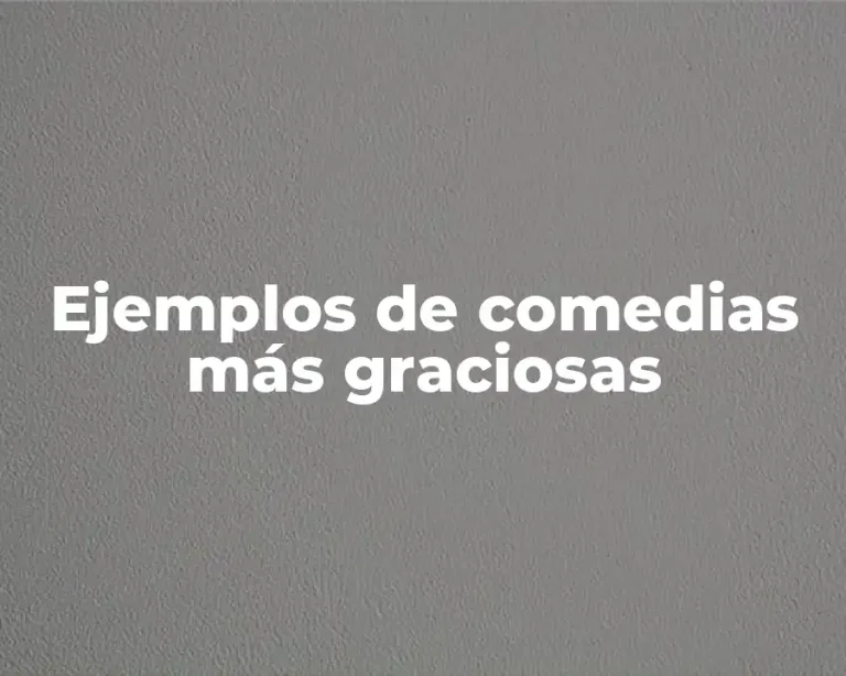 Ejemplos de comedias más graciosas