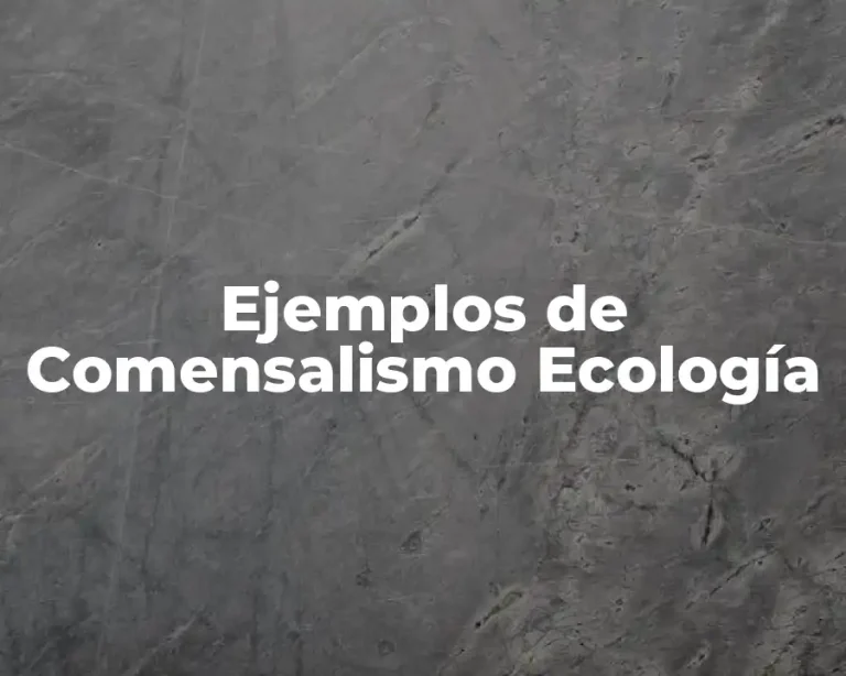 Ejemplos de Comensalismo Ecología
