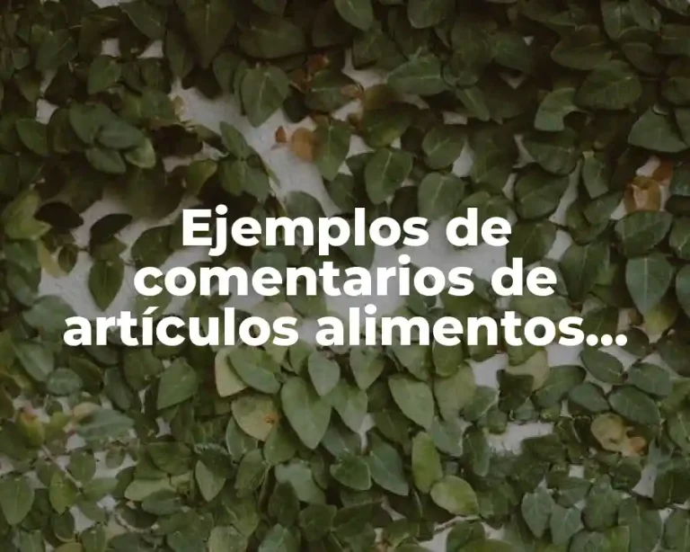 Ejemplos de comentarios de artículos alimentos transgenicos