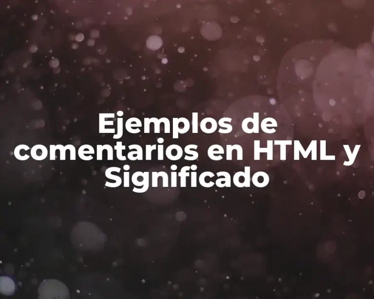 Ejemplos de comentarios en HTML y Significado