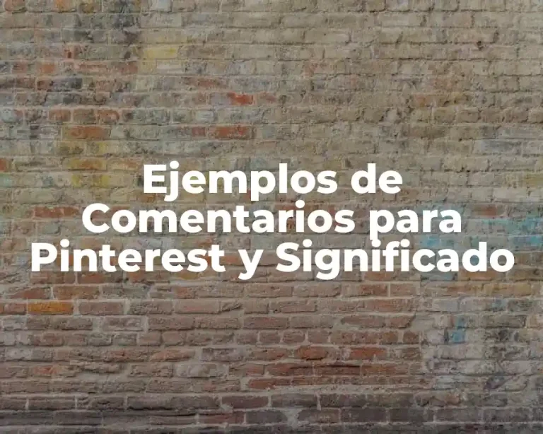 Ejemplos de Comentarios para Pinterest y Significado