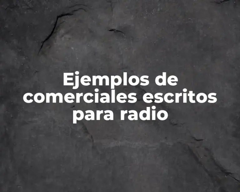 Ejemplos de comerciales escritos para radio