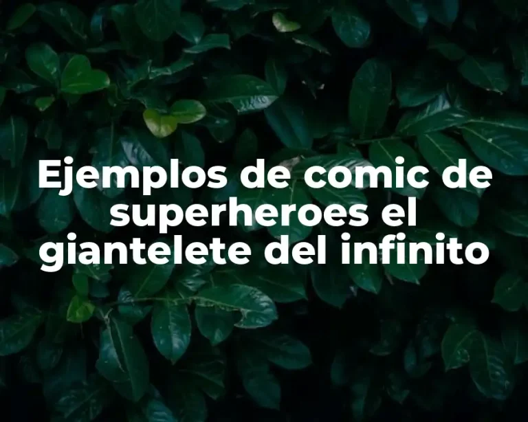 Ejemplos de comic de superheroes el giantelete del infinito
