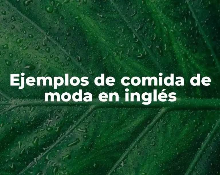 Ejemplos de comida de moda en inglés