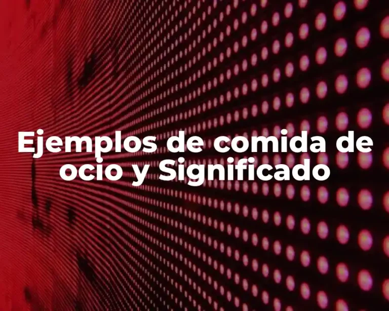 Ejemplos de comida de ocio y Significado